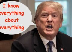 Trump: “Nobody Knows More About Knowing More About Everything Than I Do!”