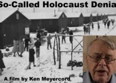 “So-Called Holocaust Denial”: A Film by Ken Meyercord