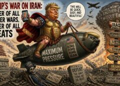 Trump’s War on Iran: Mother of All Forever Wars, Mother of All Defeats