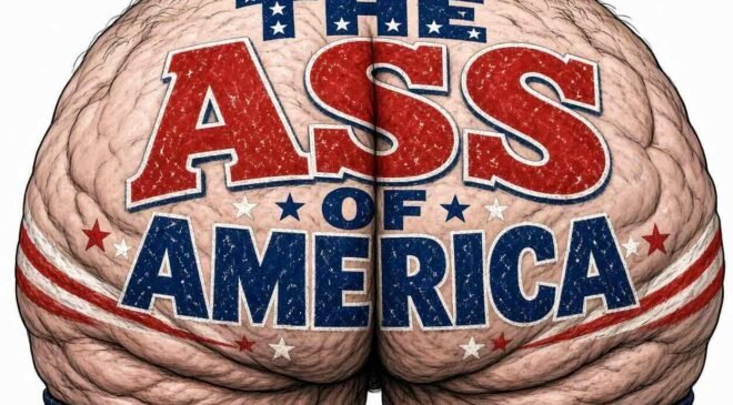 Trump Renames His Ass “The Ass of America”