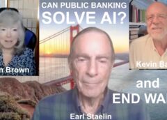 Ellen Brown and Earl Staelin: Can Public Banking Solve AI? and End War?